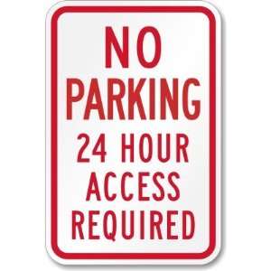  No Parking 24 hour Access Required Diamond Grade Sign, 18 