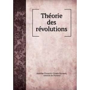  ThÃ©orie des rÃ©volutions Antoine de Ferrand Antoine 