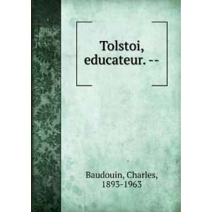  Tolstoi, educateur.    Charles, 1893 1963 Baudouin Books
