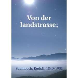  Von der landstrasse; Rudolf, 1840 1905 Baumbach Books