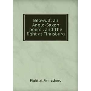    Saxon poem  and The fight at Finnsburg Fight at Finnesburg Books