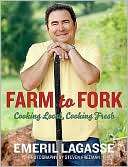   Farm to Fork Cooking Local, Cooking Fresh by Emeril 