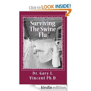 Surviving The Swine Flu Revised Second Edition Dr. Gary L. Vincent 