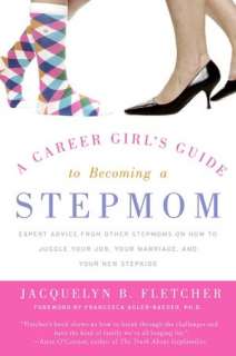 Career Girls Guide to Becoming a Stepmom Expert Advice from Other 