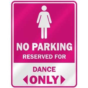 NO PARKING  RESERVED FOR DANCE ONLY  PARKING SIGN NAME  