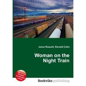  Woman on the Night Train Ronald Cohn Jesse Russell Books
