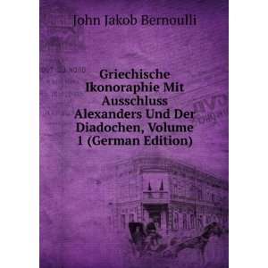   Der Diadochen, Volume 1 (German Edition) John Jakob Bernoulli Books