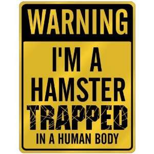 New  Warning I Am Hamster Trapped In A Human Body  Parking Sign 