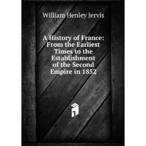   of the Second Empire in 1852 William Henley Jervis Books