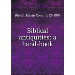   antiquities a hand book. Edwin Cone Bissell  Books