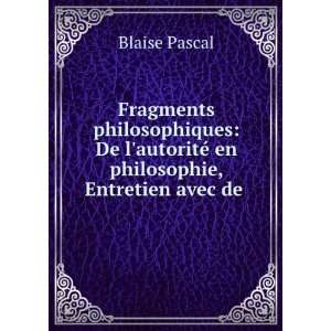   autoritÃ© en philosophie, Entretien avec de . Blaise Pascal Books