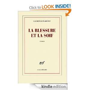 La blessure et la soif (Blanche) (French Edition) Laurence Plazenet 