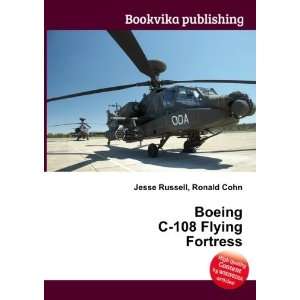    Boeing C 108 Flying Fortress Ronald Cohn Jesse Russell Books