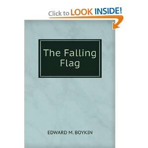 The Falling Flag EDWARD M. BOYKIN  Books