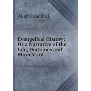   of the Life, Doctrines and Miracles of . Alden Bradford Books