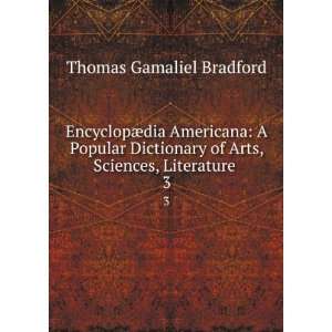   of Arts, Sciences, Literature . 3 Thomas Gamaliel Bradford Books