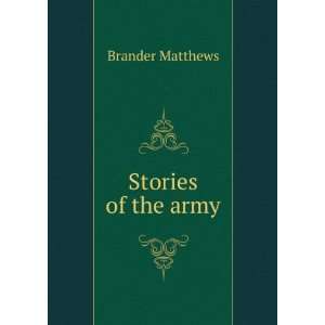  Stories of the army Brander Matthews Books