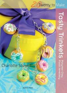 tasty trinkets polymer clay charlotte stowell paperback $ 9 95