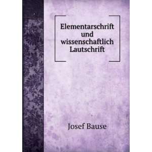 Elementarschrift und wissenschaftlich Lautschrift Josef Bause  