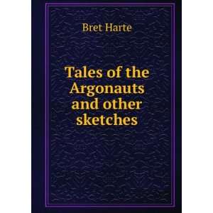   of the Argonauts and other sketches Bret Harte  Books
