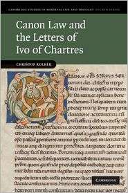 Canon Law and the Letters of Ivo of Chartres, (0521766826), Christof 