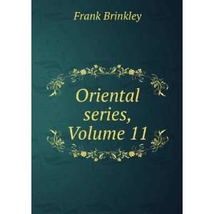  Oriental series, Volume 11 Frank Brinkley Books