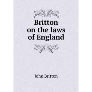  Britton on the laws of England John Britton Books