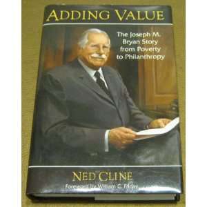  Adding Value, the Joseph M. Bryan Story From Poverty to 