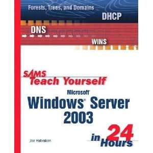   Windows Server 2003 in 24 Hours Joe Habraken