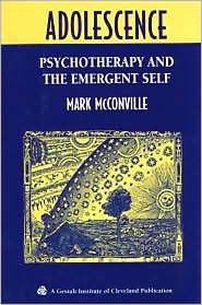 Adolescence Psychotherapy and the Emergent Self, (0881632910), Mark 