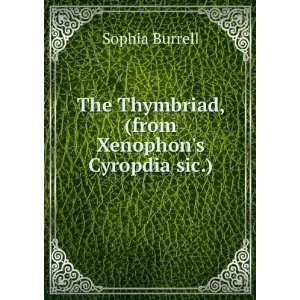   The Thymbriad, (from Xenophons Cyropdia sic.) Sophia Burrell Books