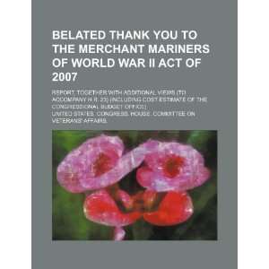   Thank You to the Merchant Mariners of World War II Act of 2007 report