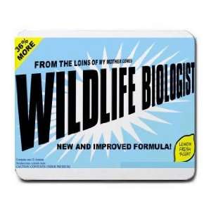   LOINS OF MY MOTHER COMES WILDLIFE BIOLOGIST Mousepad
