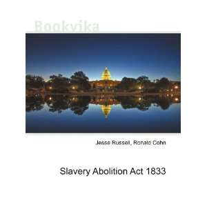  Slavery Abolition Act 1833 Ronald Cohn Jesse Russell 