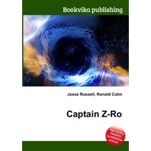  Captain Z Ro Ronald Cohn Jesse Russell Books