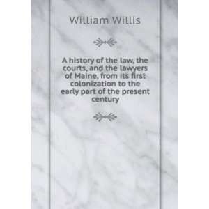  A history of the law, the courts, and the lawyers of Maine 