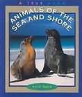 Animal of the Sea and Shore (True Books