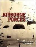 Airborne Forces at War From Parachute Test Platoon to the 21st 