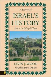   A Survey of Israels History by Leon James Wood 