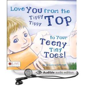  Love You from the Tippy Tippy Top to Your Teeny Tiny Toes 