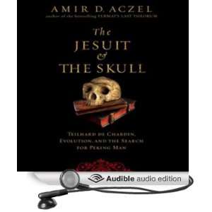  The Jesuit and the Skull Teilhard de Chardin, Evolution 