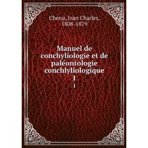   conchlyliologique. 1 Jean Charles, 1808 1879 Chenu Books