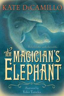   The Magicians Elephant by Kate DiCamillo, Candlewick 