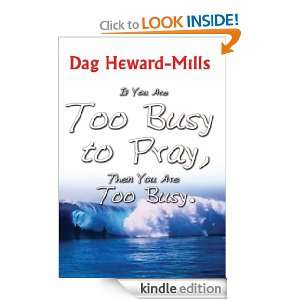 If You Are Too Busy To Pray Then You Are Too Busy Dag Heward Mills 
