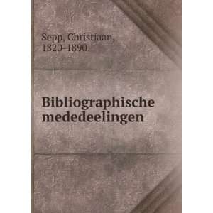  Bibliographische mededeelingen Christiaan, 1820 1890 Sepp Books