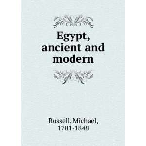  Egypt, ancient and modern Michael, 1781 1848 Russell 