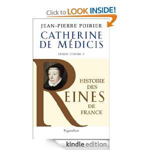 Catherine de Médicis Epouse dHenri II (Histoire des rois de France 