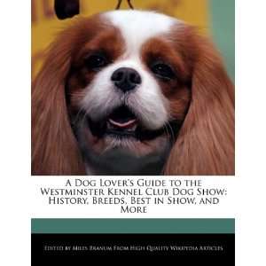 Dog Lovers Guide to the Westminster Kennel Club Dog Show History 