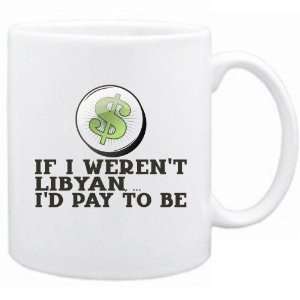  New  If I Werent Libyan ,  Id Pay To Be   Libya 