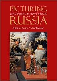 Picturing Russia Explorations in Visual Culture, (0300119615 